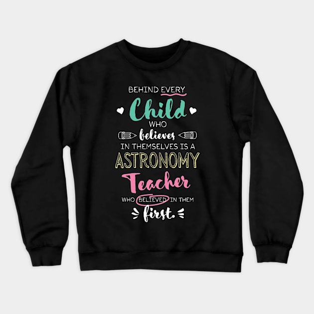 Great Astronomy Teacher who believed - Appreciation Quote Crewneck Sweatshirt by BetterManufaktur